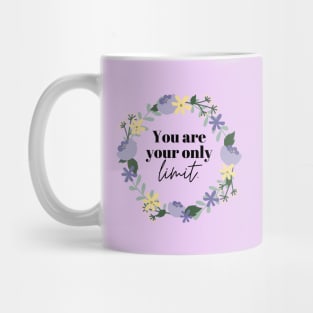 you are your only limit Mug